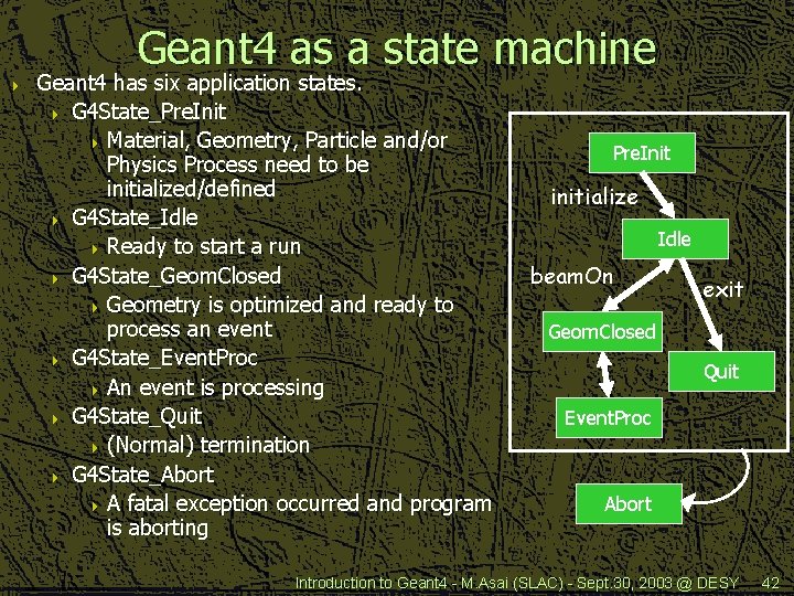 Geant 4 as a state machine 4 Geant 4 has six application states. 4