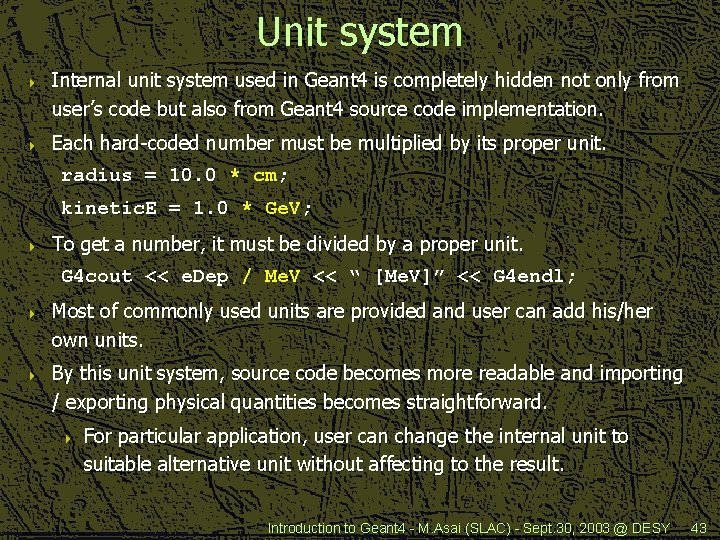 Unit system 4 4 Internal unit system used in Geant 4 is completely hidden