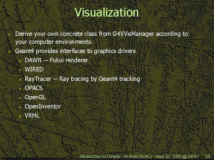Visualization 4 4 Derive your own concrete class from G 4 VVis. Manager according