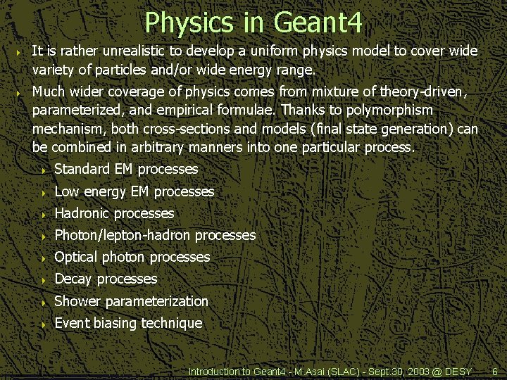 Physics in Geant 4 4 4 It is rather unrealistic to develop a uniform