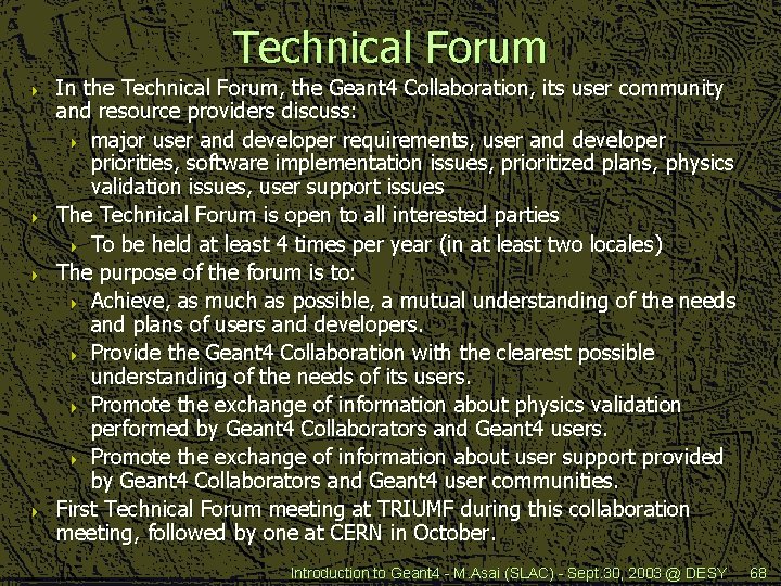 Technical Forum 4 4 In the Technical Forum, the Geant 4 Collaboration, its user