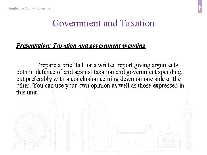 Anglistics Study Programme Government and Taxation Presentation: Taxation and government spending Prepare a brief