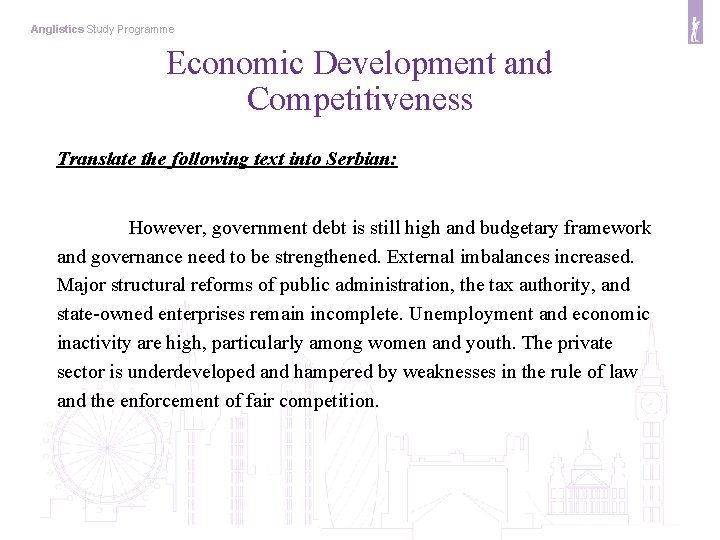 Anglistics Study Programme Economic Development and Competitiveness Translate the following text into Serbian: However,