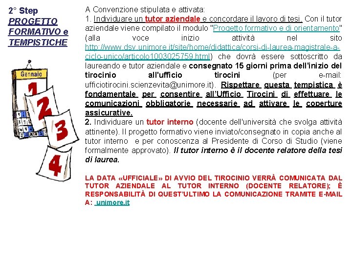 2° Step PROGETTO FORMATIVO e TEMPISTICHE A Convenzione stipulata e attivata: 1. Individuare un