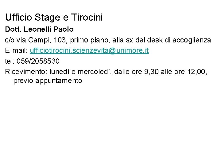 Ufficio Stage e Tirocini Dott. Leonelli Paolo c/o via Campi, 103, primo piano, alla