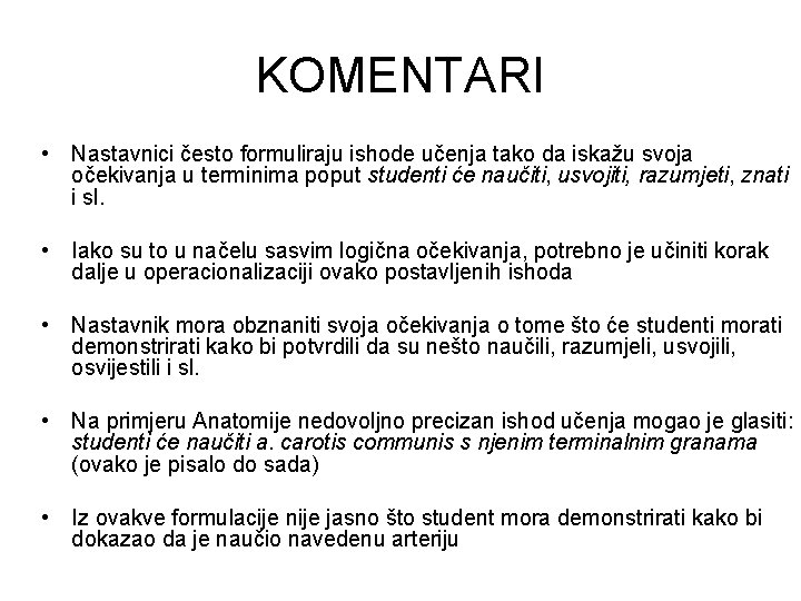 KOMENTARI • Nastavnici često formuliraju ishode učenja tako da iskažu svoja očekivanja u terminima