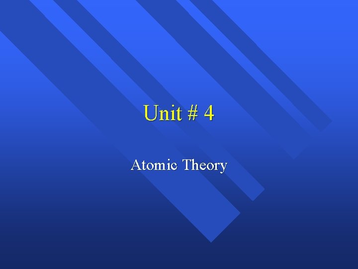 Unit # 4 Atomic Theory 