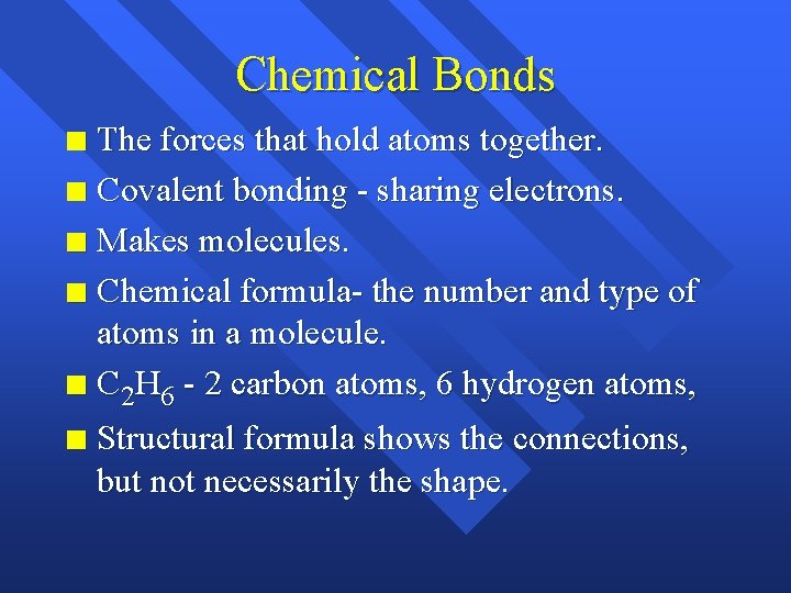 Chemical Bonds The forces that hold atoms together. n Covalent bonding - sharing electrons.