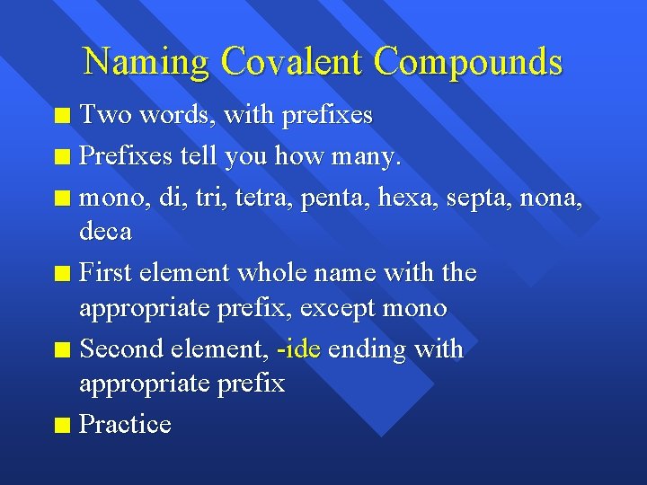 Naming Covalent Compounds Two words, with prefixes n Prefixes tell you how many. n