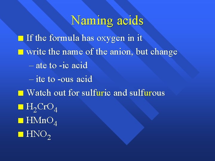 Naming acids If the formula has oxygen in it n write the name of