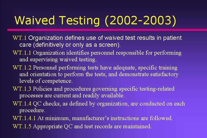 Waived Testing (2002 -2003) WT. 1 Organization defines use of waived test results in Waived Testing (2002 -2003) WT. 1 Organization defines use of waived test results in