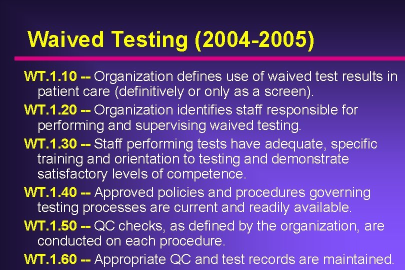 Waived Testing (2004 -2005) WT. 1. 10 -- Organization defines use of waived test Waived Testing (2004 -2005) WT. 1. 10 -- Organization defines use of waived test
