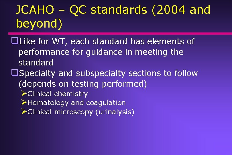 JCAHO – QC standards (2004 and beyond) q. Like for WT, each standard has JCAHO – QC standards (2004 and beyond) q. Like for WT, each standard has