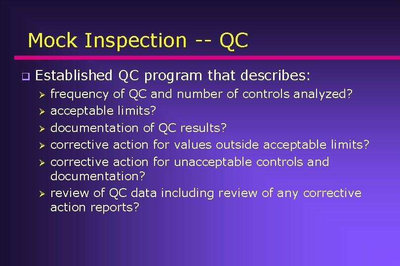 Mock Inspection -- QC q Established QC program that describes: Ø Ø Ø frequency Mock Inspection -- QC q Established QC program that describes: Ø Ø Ø frequency