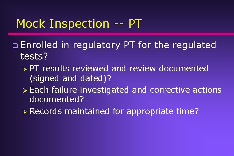 Mock Inspection -- PT q Enrolled tests? Ø PT in regulatory PT for the Mock Inspection -- PT q Enrolled tests? Ø PT in regulatory PT for the