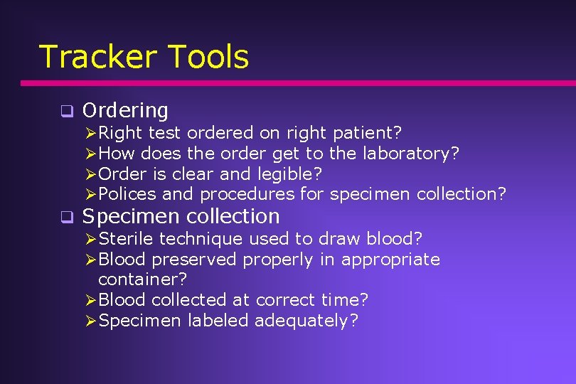 Tracker Tools q Ordering ØRight test ordered on right patient? ØHow does the order Tracker Tools q Ordering ØRight test ordered on right patient? ØHow does the order