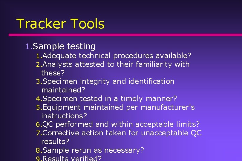 Tracker Tools 1. Sample testing 1. Adequate technical procedures available? 2. Analysts attested to Tracker Tools 1. Sample testing 1. Adequate technical procedures available? 2. Analysts attested to