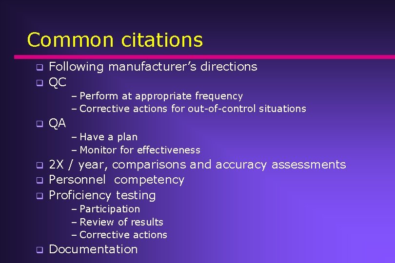 Common citations q q Following manufacturer’s directions QC – Perform at appropriate frequency – Common citations q q Following manufacturer’s directions QC – Perform at appropriate frequency –