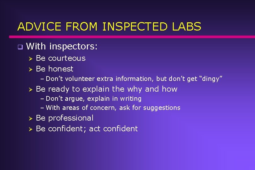ADVICE FROM INSPECTED LABS q With inspectors: Ø Ø Be courteous Be honest – ADVICE FROM INSPECTED LABS q With inspectors: Ø Ø Be courteous Be honest –