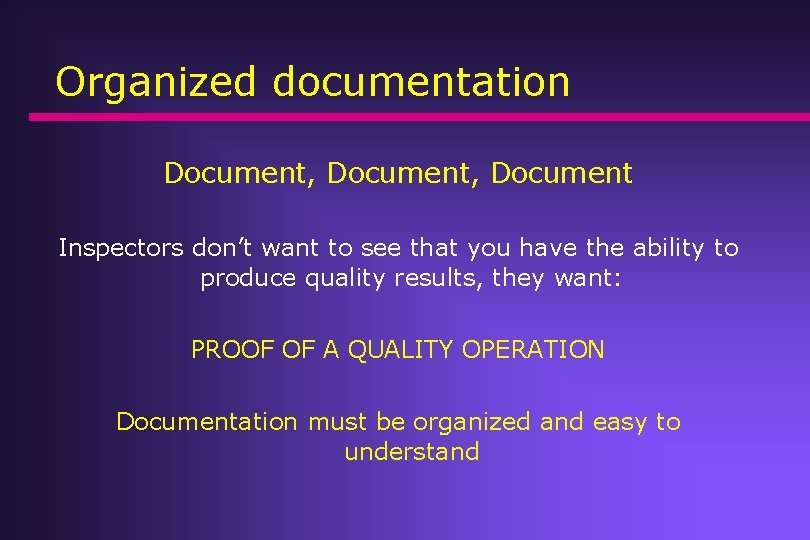 Organized documentation Document, Document Inspectors don’t want to see that you have the ability Organized documentation Document, Document Inspectors don’t want to see that you have the ability