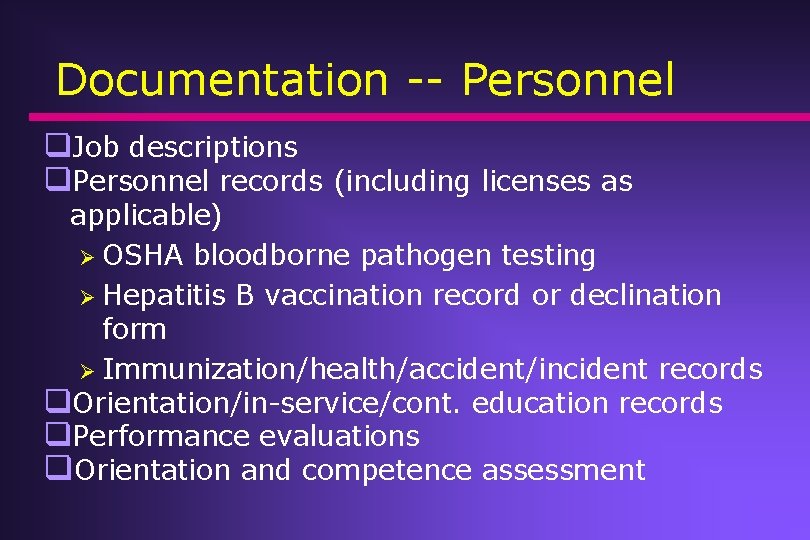 Documentation -- Personnel q. Job descriptions q. Personnel records (including licenses as applicable) Ø Documentation -- Personnel q. Job descriptions q. Personnel records (including licenses as applicable) Ø