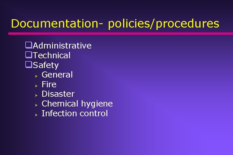 Documentation- policies/procedures q. Administrative q. Technical q. Safety Ø Ø Ø General Fire Disaster Documentation- policies/procedures q. Administrative q. Technical q. Safety Ø Ø Ø General Fire Disaster