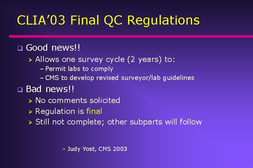 CLIA’ 03 Final QC Regulations q Good news!! Ø Allows one survey cycle (2 CLIA’ 03 Final QC Regulations q Good news!! Ø Allows one survey cycle (2