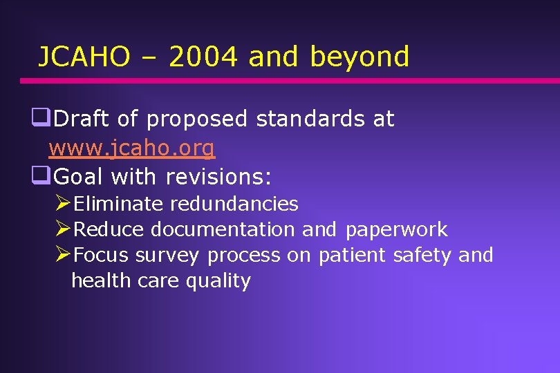 JCAHO – 2004 and beyond q. Draft of proposed standards at www. jcaho. org JCAHO – 2004 and beyond q. Draft of proposed standards at www. jcaho. org