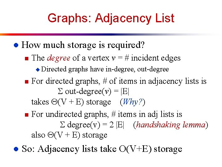 Graphs: Adjacency List l How much storage is required? n The degree of a