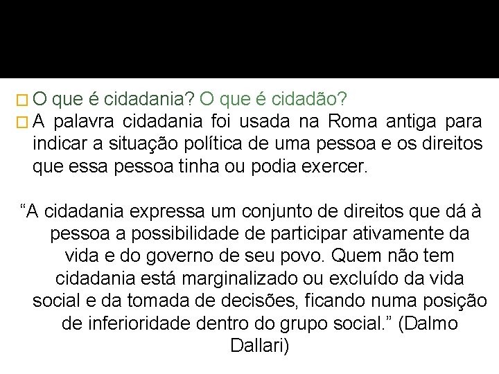 �O �A que é cidadania? O que é cidadão? palavra cidadania foi usada na