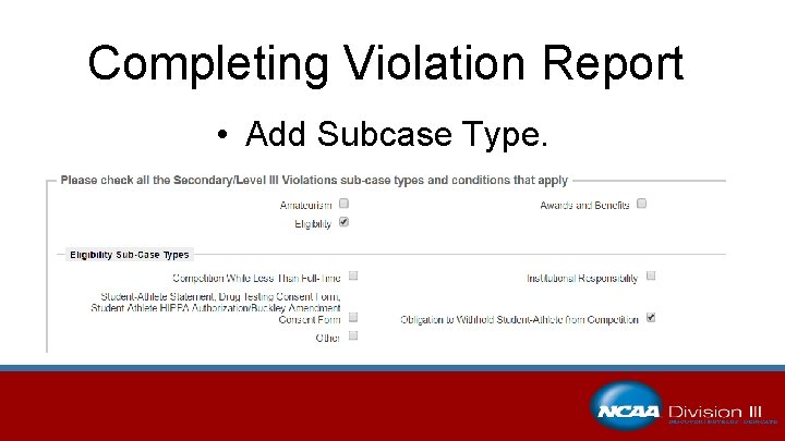 Completing Violation Report • Add Subcase Type. 