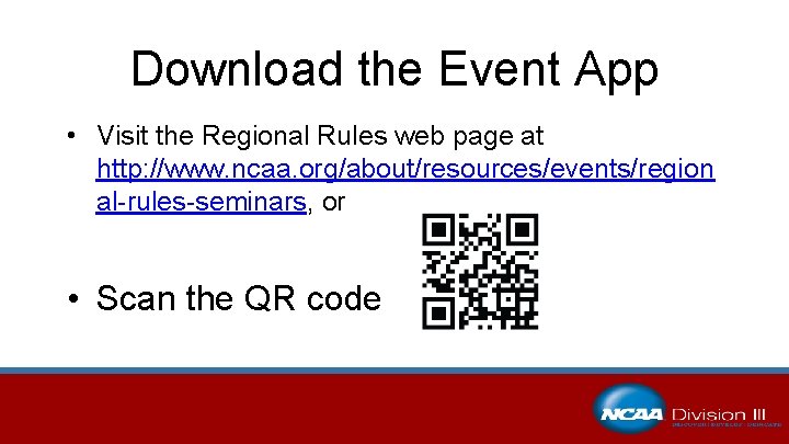 Download the Event App • Visit the Regional Rules web page at http: //www.