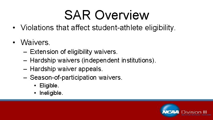 SAR Overview • Violations that affect student-athlete eligibility. • Waivers. – – Extension of