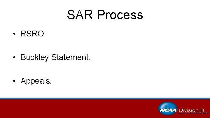 SAR Process • RSRO. • Buckley Statement. • Appeals. 
