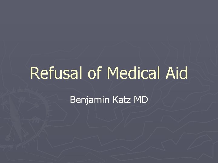 Refusal of Medical Aid Benjamin Katz MD 