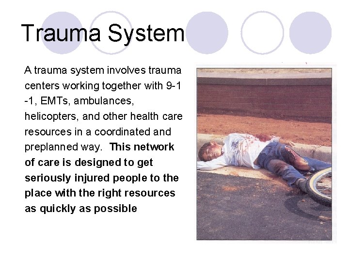 Trauma System A trauma system involves trauma centers working together with 9 -1 -1,
