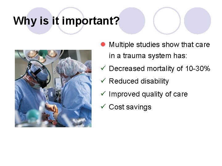 Why is it important? l Multiple studies show that care in a trauma system