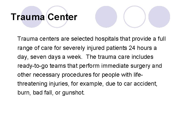 Trauma Center Trauma centers are selected hospitals that provide a full range of care