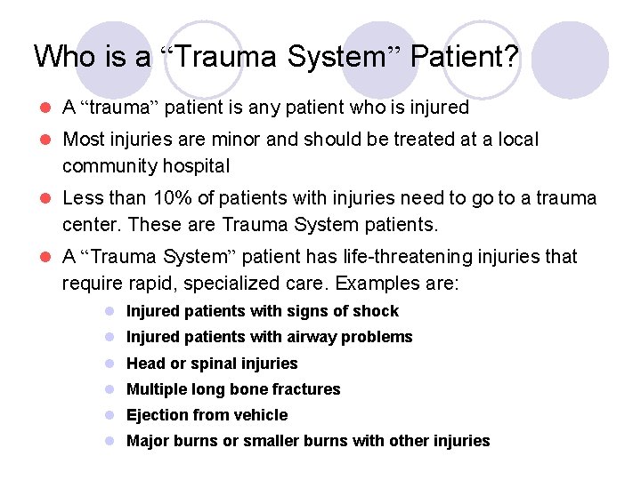 Who is a “Trauma System” Patient? l A “trauma” patient is any patient who