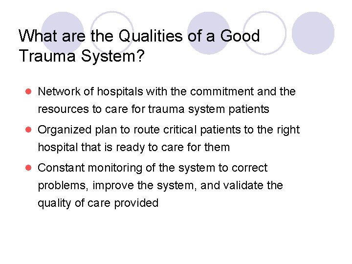 What are the Qualities of a Good Trauma System? l Network of hospitals with