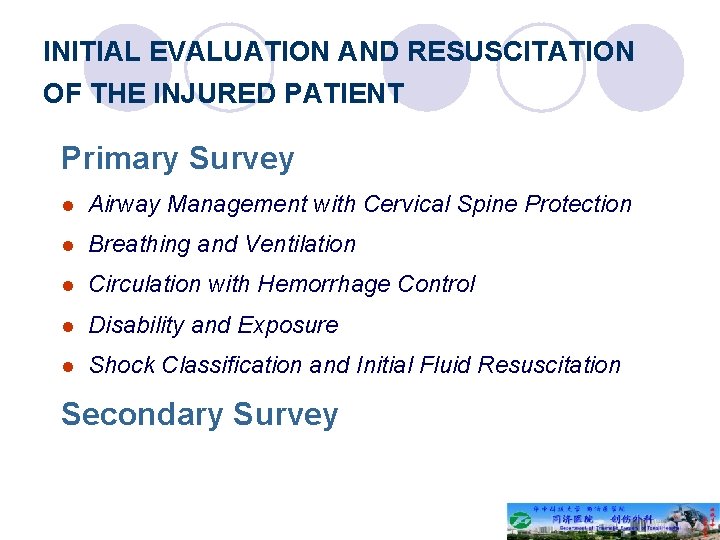 INITIAL EVALUATION AND RESUSCITATION OF THE INJURED PATIENT Primary Survey l Airway Management with