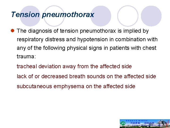 Tension pneumothorax l The diagnosis of tension pneumothorax is implied by respiratory distress and
