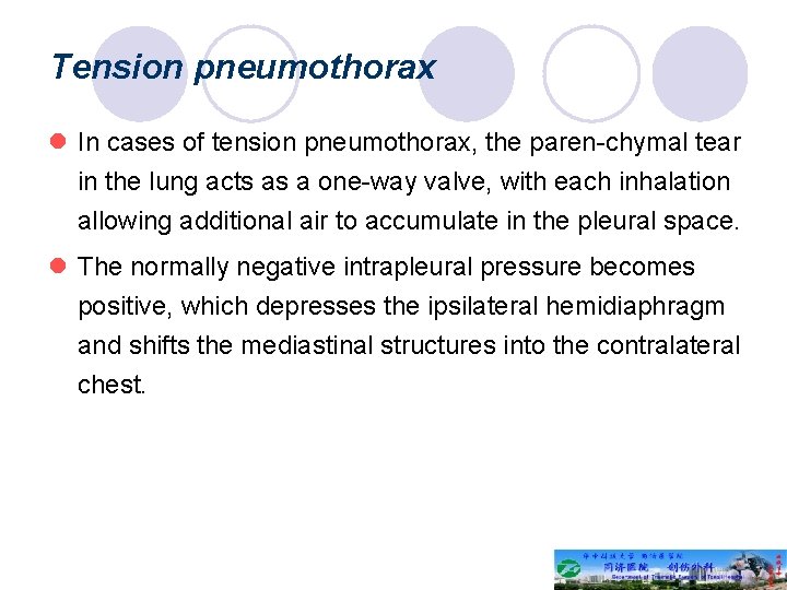 Tension pneumothorax l In cases of tension pneumothorax, the paren-chymal tear in the lung