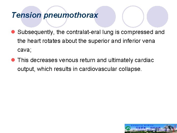 Tension pneumothorax l Subsequently, the contralat-eral lung is compressed and the heart rotates about