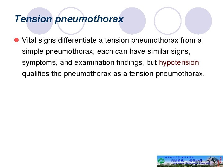Tension pneumothorax l Vital signs differentiate a tension pneumothorax from a simple pneumothorax; each