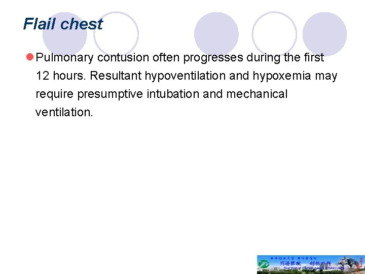 Flail chest l Pulmonary contusion often progresses during the first 12 hours. Resultant hypoventilation