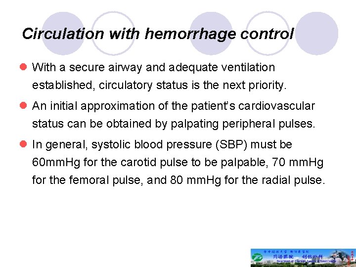 Circulation with hemorrhage control l With a secure airway and adequate ventilation established, circulatory