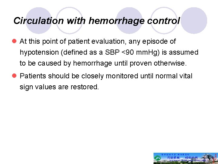 Circulation with hemorrhage control l At this point of patient evaluation, any episode of