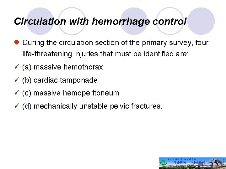 Circulation with hemorrhage control l During the circulation section of the primary survey, four