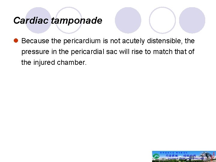 Cardiac tamponade l Because the pericardium is not acutely distensible, the pressure in the